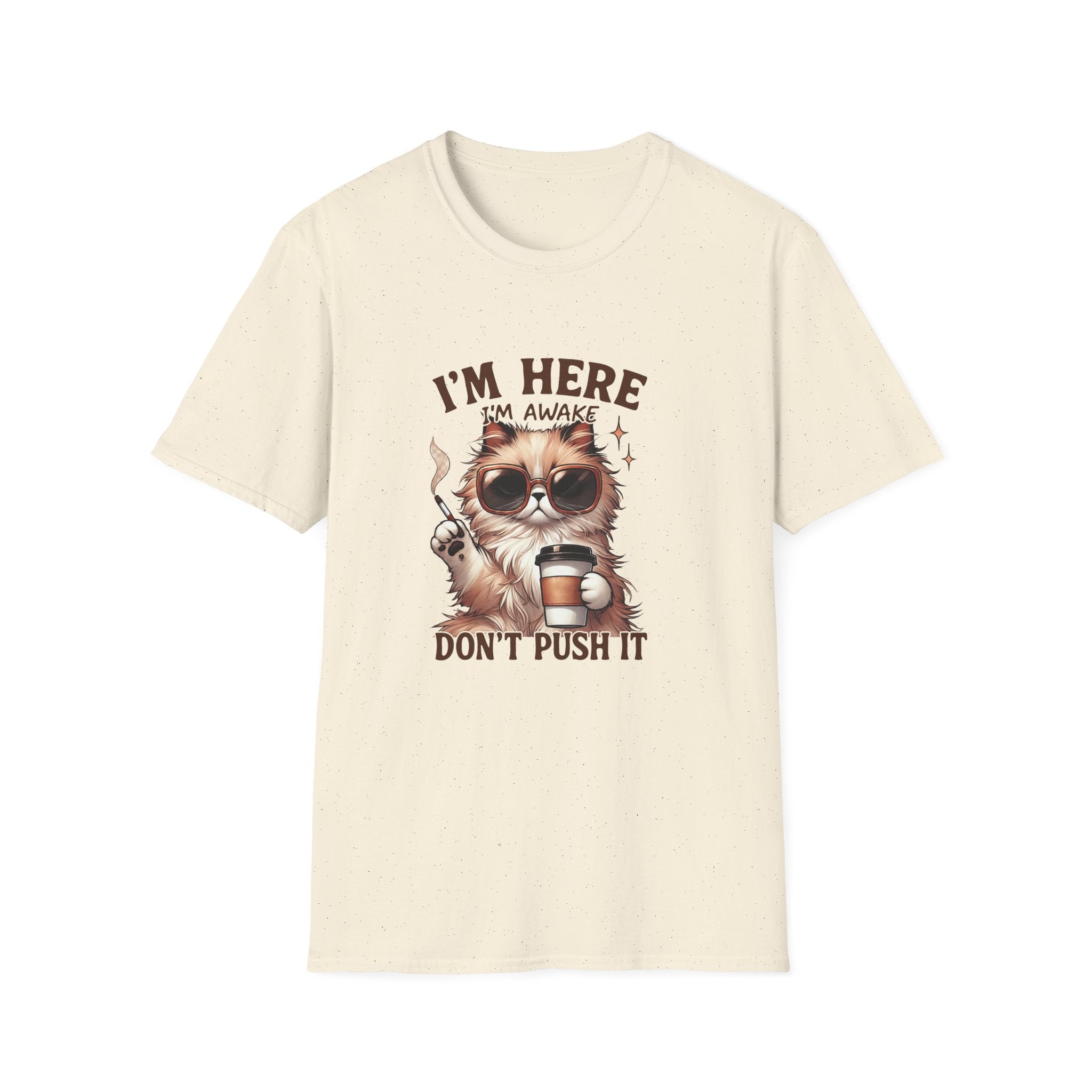 Sunglasses Cat with Coffee I'm Here I'm Awake Don't Push It T-Shirt | Funny Cat Tee