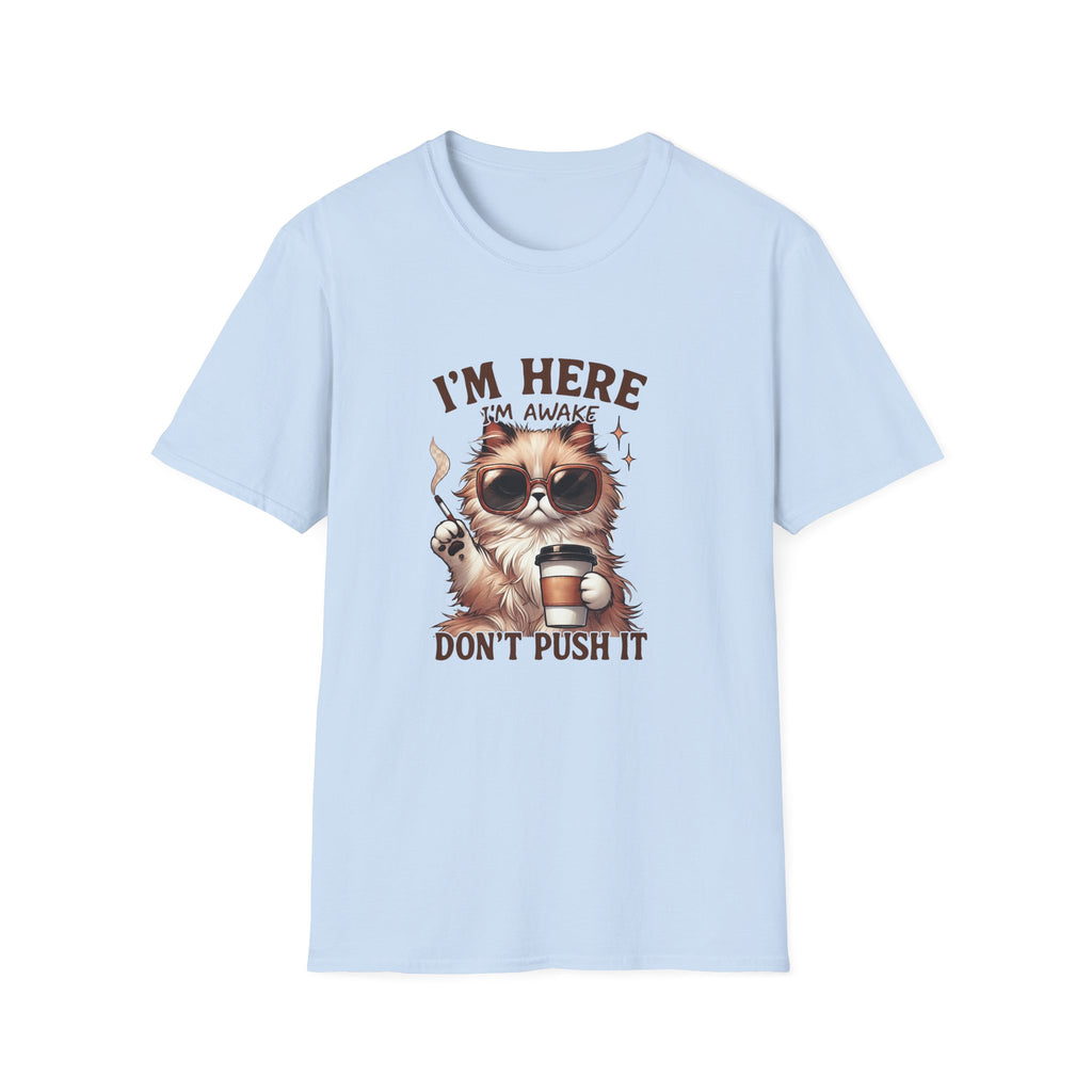 Sunglasses Cat with Coffee I'm Here I'm Awake Don't Push It T-Shirt | Funny Cat Tee
