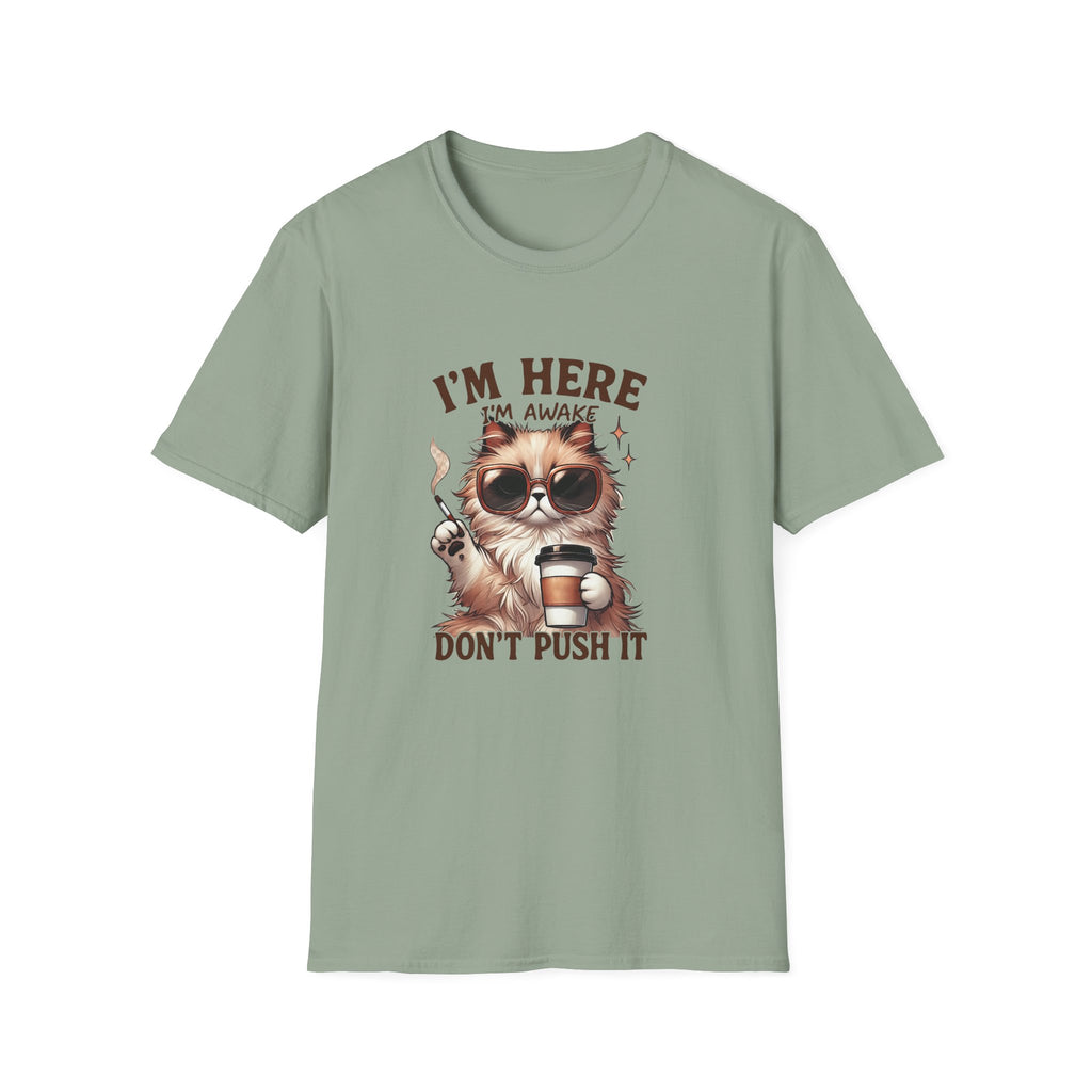 Sunglasses Cat with Coffee I'm Here I'm Awake Don't Push It T-Shirt | Funny Cat Tee