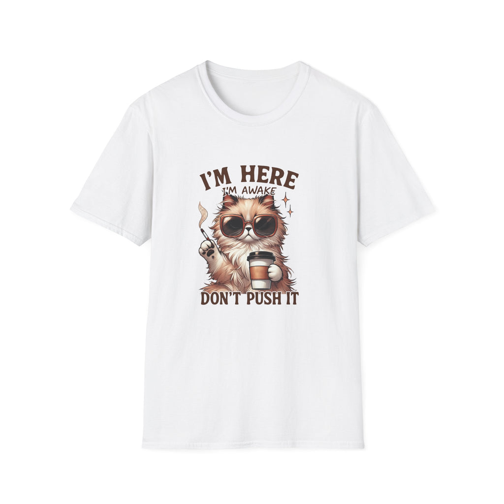 Sunglasses Cat with Coffee I'm Here I'm Awake Don't Push It T-Shirt | Funny Cat Tee