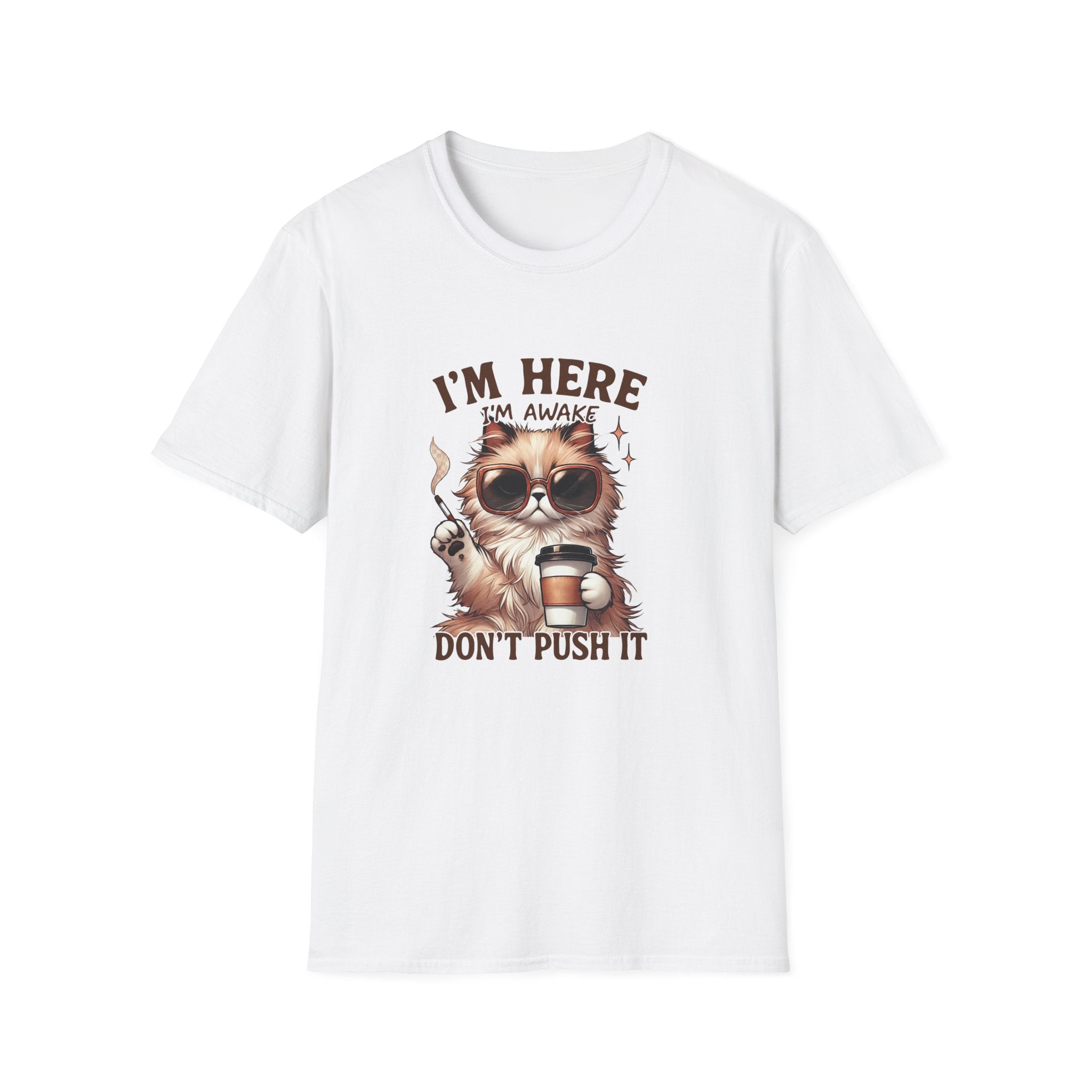 Sunglasses Cat with Coffee I'm Here I'm Awake Don't Push It T-Shirt | Funny Cat Tee