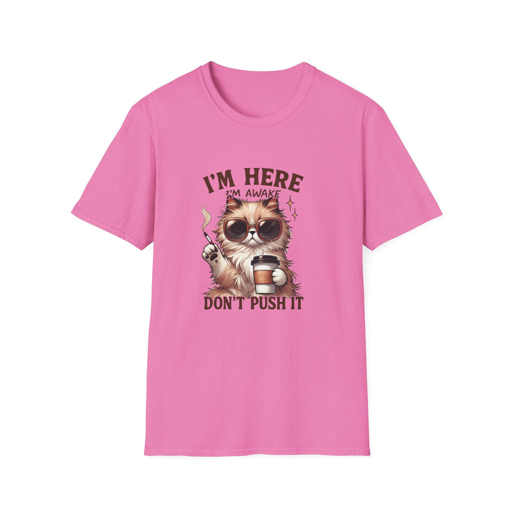Sunglasses Cat with Coffee I'm Here I'm Awake Don't Push It T-Shirt | Funny Cat Tee