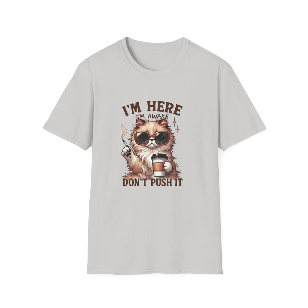 Sunglasses Cat with Coffee I'm Here I'm Awake Don't Push It T-Shirt | Funny Cat Tee