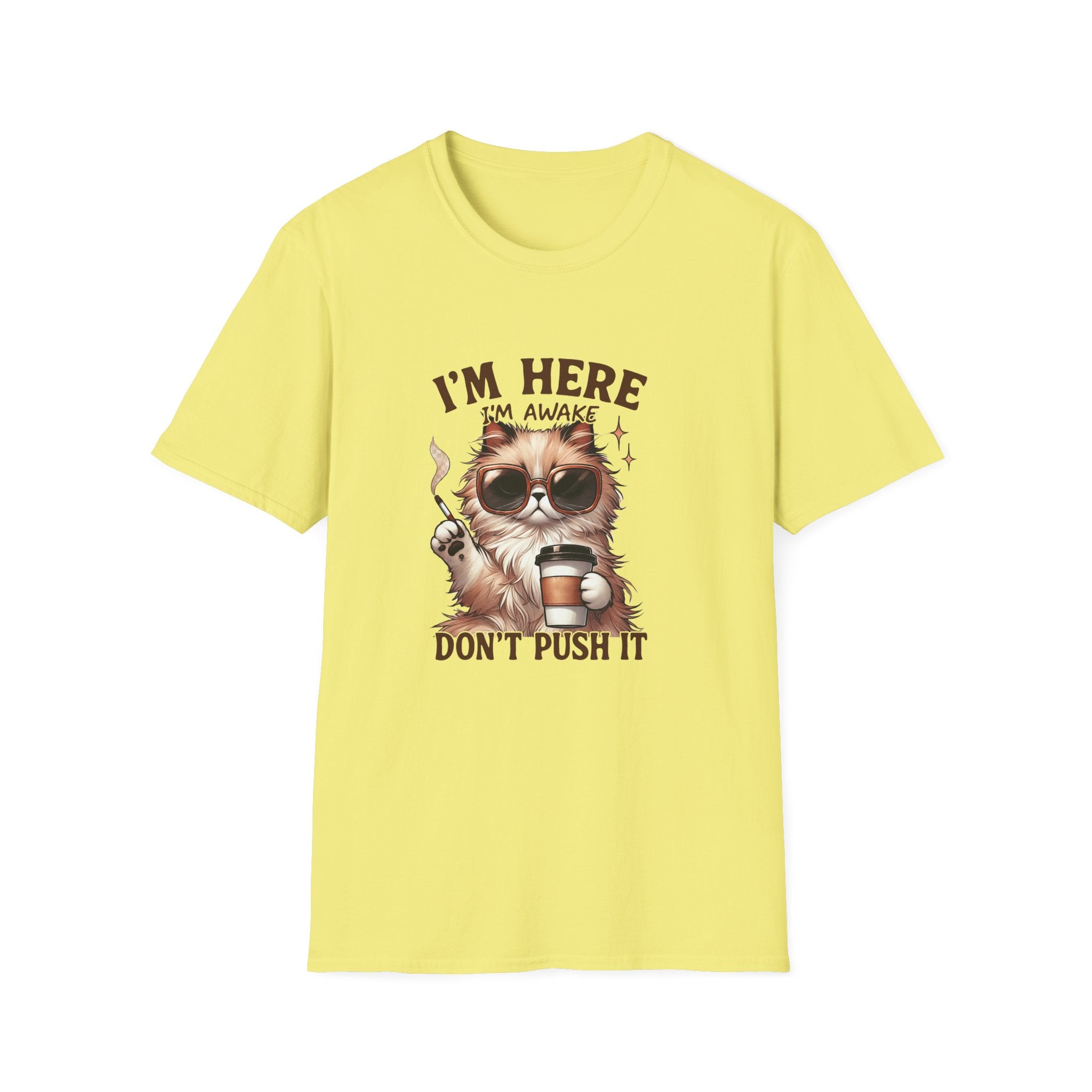 Sunglasses Cat with Coffee I'm Here I'm Awake Don't Push It T-Shirt | Funny Cat Tee